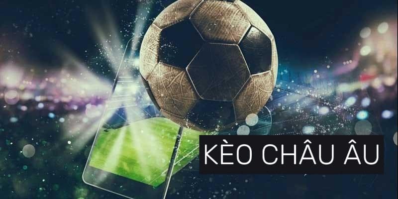 Tổng quan về kèo châu Âu